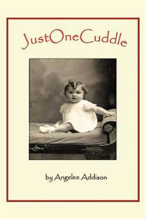 Just One Cuddle de Angelee Addison