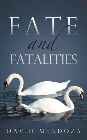 Fate and Fatalities de David Mendoza