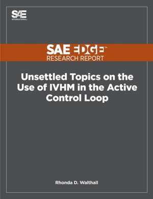 Unsettled Topics on the Use of IVHM in the Active Control Loop de Rhonda Walthall