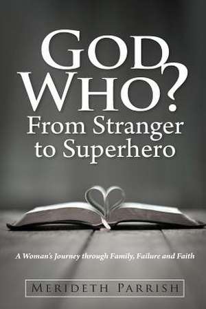 God Who? from Stranger to Superhero de Merideth Parrish