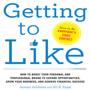 Getting to Like: How to Boost Your Personal and Professional Brand to Expand Opportunities, Grow Your Business, and Achieve Financial S de Marguerite Gavin