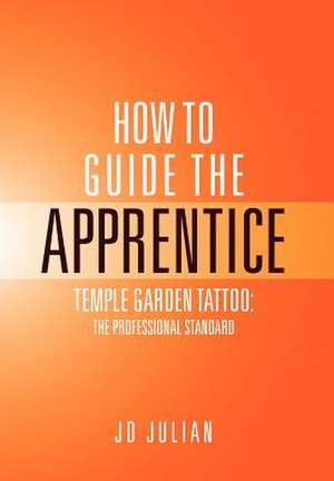 HOW TO GUIDE THE APPRENTICE de Julian Jd