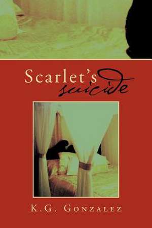 Scarlet's Suicide de K. G. Gonzalez