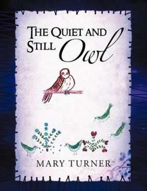 The Quiet and Still Owl de Mary Turner