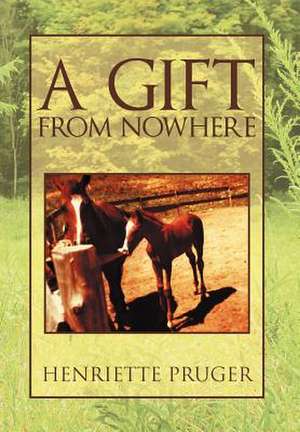 A Gift from Nowhere de Henriette Pruger