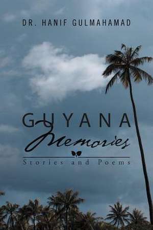 Guyana Memories de Hanif Gulmahamad