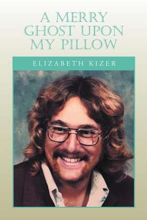 A Merry Ghost Upon My Pillow de Elizabeth Kizer