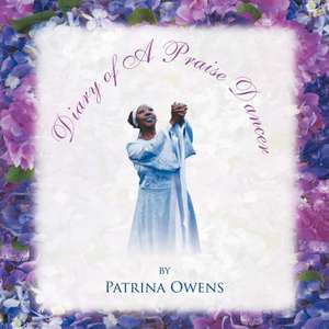 Diary of A Praise Dancer de Patrina Owens