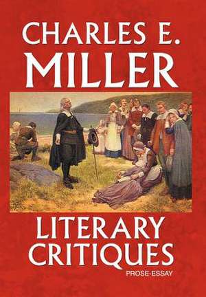 Literary Critiques de Charles E. IV Miller