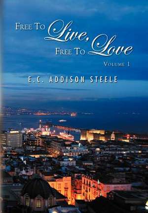 Steele, E: Free to Live, Free to Love