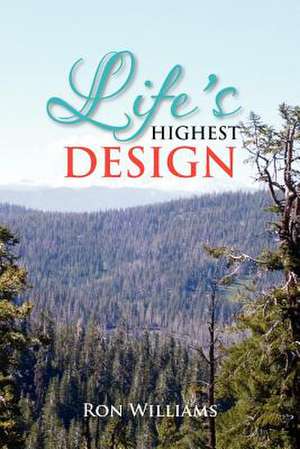 Life's Highest Design de Ron Williams