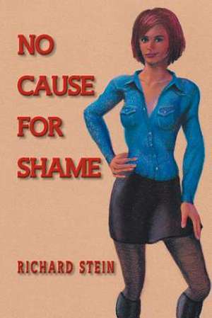 No Cause for Shame de Richard Stein