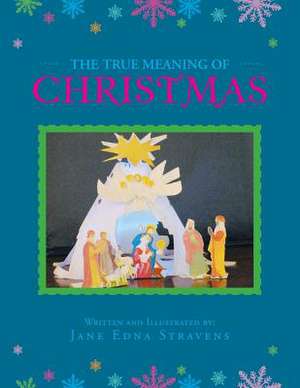 The True Meaning of Christmas de Jane Edna Stravens