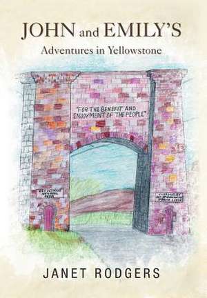 Rodgers, J: John and Emily's Adventures in Yellowstone