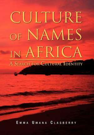 Culture of Names in Africa de Emma Umana Clasberry