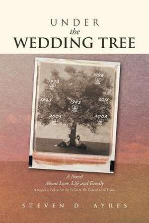 Under the Wedding Tree de Steven D. Ayres