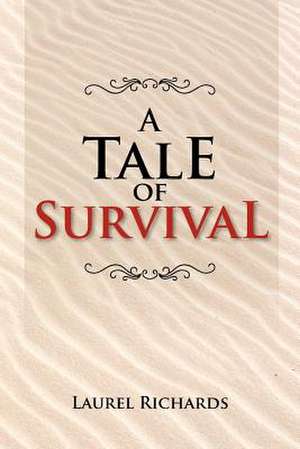 A Tale of Survival de Laurel Richards