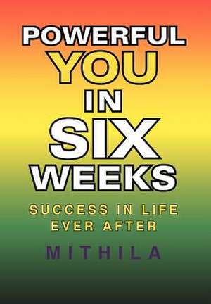 POWERFUL YOU IN SIX WEEKS de Mithila