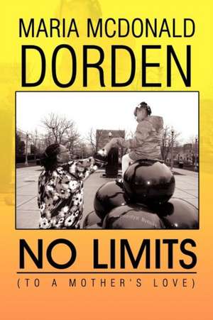 No Limits (to a Mother's Love) de Maria McDonald Dorden