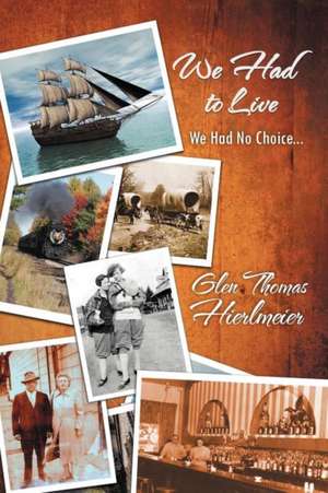 We Had to Live de Glen Thomas Hierlmeier