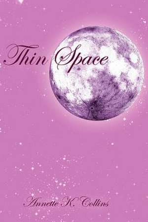Thin Space de Annette K. Collins