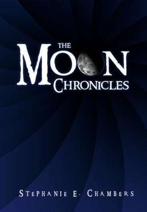 The Moon Chronicles de Stephanie E. Chambers