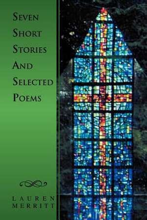 Seven Short Stories and Selected Poems de Lauren Merritt