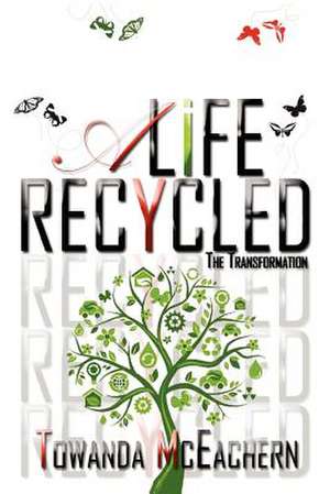 A Life Recycled de Towanda McEachern