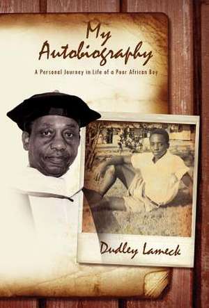 My Autobiography de Dudley Lameck