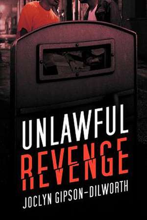 Unlawful Revenge de Joclyn Gipson-Dilworth