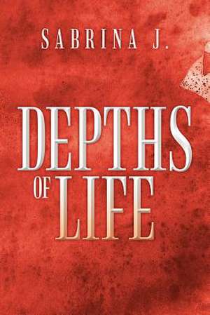 Depths of Life de Sabrina J