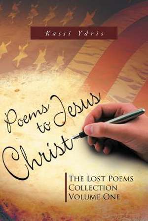 Poems to Jesus Christ de Kassi Ydris