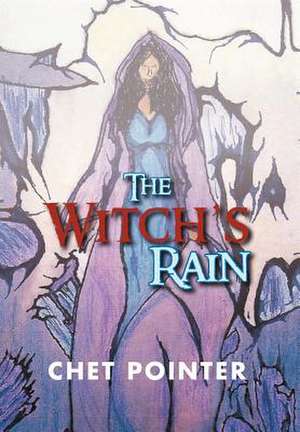 The Witch's Rain de Chet Pointer