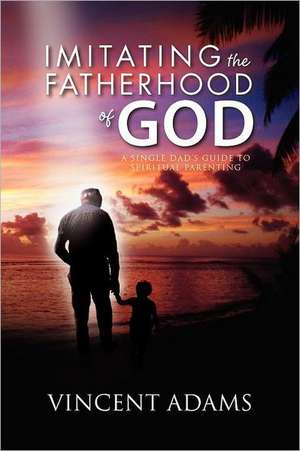 Imitating the Fatherhood of God de Vincent Adams