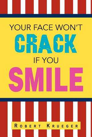 Your Face Won't Crack If You Smile de Robert Krueger