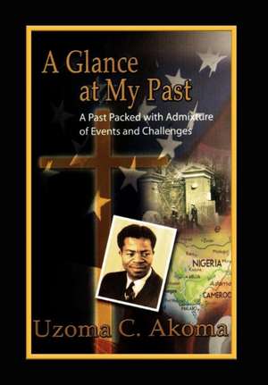 A Glance at My Past de Uzoma C. Akoma