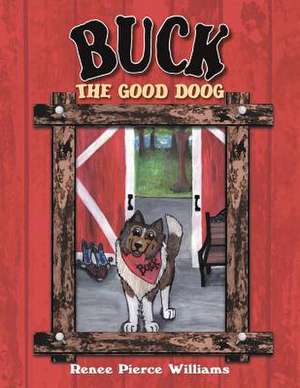 Buck the Good Doog de Renee Pierce Williams