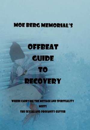 Offbeat Guide To Recovery de Moe Berg Memorial