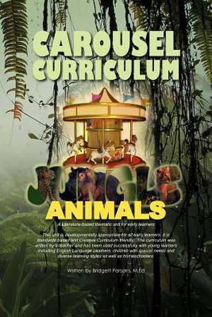 CAROUSEL CURRICULUM JUNGLE ANIMALS de Bridgett M. Ed Parsons