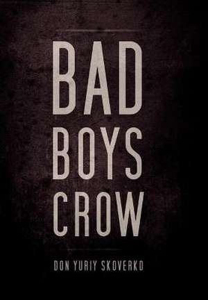 Bad Boys Crow de Don Yuriy Skoverko