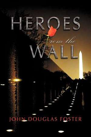 Heroes from the Wall de John Douglas Foster