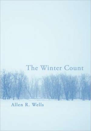 The Winter Count de Allen R. Wells