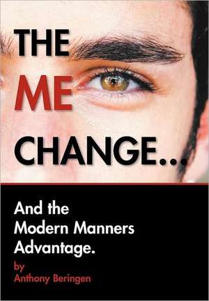 Beringen, A: ME CHANGE....AND THE MODERN MANNERS ADVANTAGE