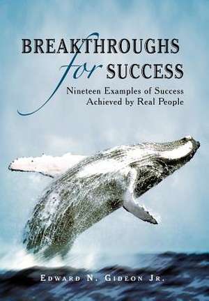 Breakthroughs for Success de Edward N. Gideon Jr.