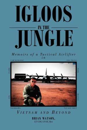 Igloos in the Jungle de Brian Lt Col Usaf Ret Watson