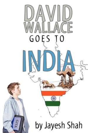 David Wallace Goes to India de Jayesh Shah