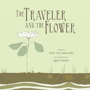 The Traveler and the Flower de Mary Ann Somerville