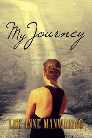 My Journey de Lee-Anne Manwaring