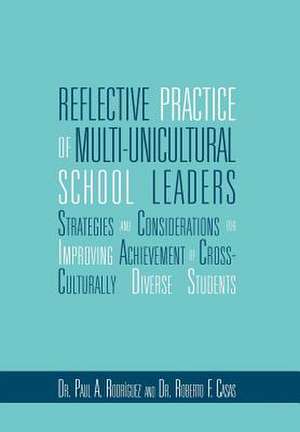 Reflective Practice of Multi-unicultural School Leaders de Paul And Casas Roberto Rodriguez