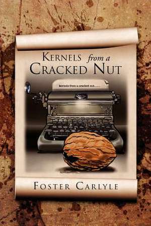 Kernels from a Cracked Nut de Foster Carlyle